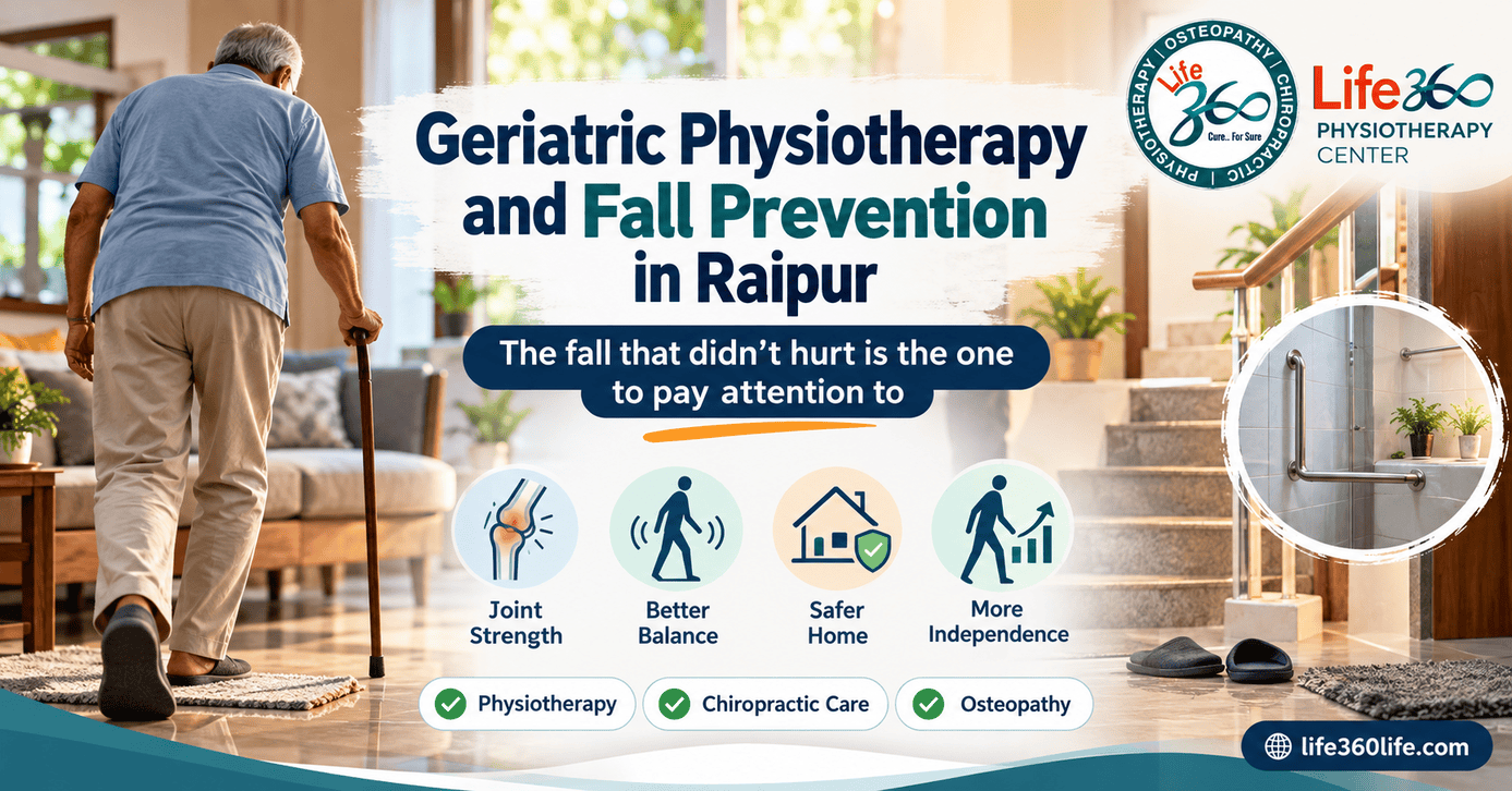 Geriatric physiotherapy and fall prevention in Raipur: the fall that did not hurt is the one to pay attention to